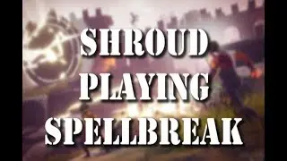 Shroud Playing Spellbreak For The First Time