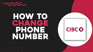 Как изменить номер телефона в CIBC (самый простой способ)