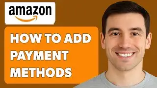 Как добавить способы оплаты в аккаунт Amazon [Руководство 2025]
