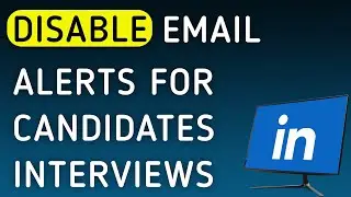 How To Disable Email Notifications For Candidates Interviews On LinkedIn On PC (New Update)