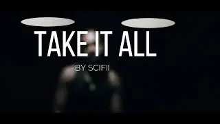 Scifii - Take It All (Official Music Video)
