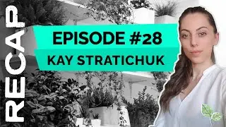 EP 28 RECAP - Maintaining Plant Health with PlantX Director of Greenhouse Operations, Kay Stratichuk