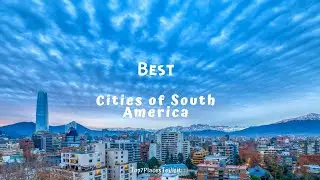 Top 7 best cities in South America