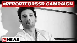 #ReportForSSR Campaign For Sushant Singh Rajput Gets Massive Support; Celebs, Netizens Join