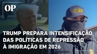 Governo Trump prepara intensifica&ccedil;&atilde;o das pol&iacute;ticas de repress&atilde;o &agrave; imigra&ccedil;&atilde;o em 2026