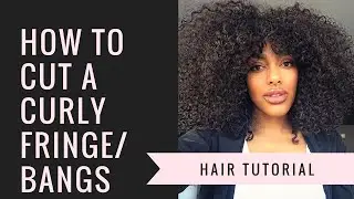 Tutorial || How To Cut A Curly Fringe/Bangs