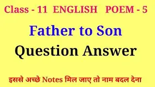 father to son class 11 question answer | class 11 english poem 5 question answer