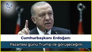 President Erdoğan: I will meet with Trump on Monday.