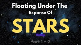 Floating Under The Expanse Of Stars (Part 1 + 2) - solare