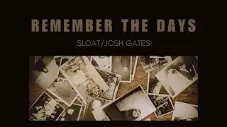 Sloat-Remember The Days, feat. Josh Gates (lyric video)