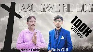 jaag Gaye ne log new masihi geet 2025 by Rais Gill with nazeer Masih