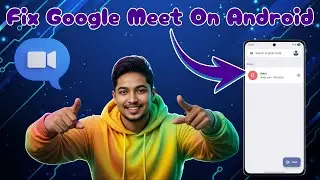 How To Fix Google Meet On My Android Phone | Step-by-Step Guide (2026)
