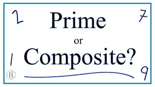 How to Tell if a Number is Prime or Composite