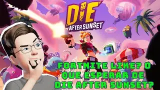 Fortnite Like? O que esperar de Die After Sunset? Mini Review @PQubeGames