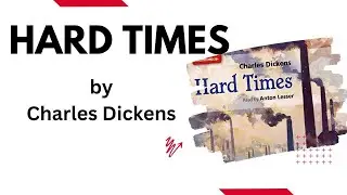 Hard Times by Charles Dickens/Summary and Discourse/Deep Study(In Hindi)