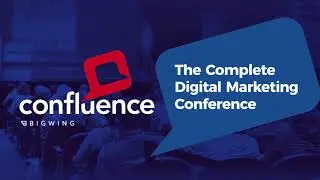 Confluence 2018 - The Complete Digital Marketing Conference
