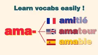 Learn English/Spanish/French words from their origin! [OV1: ama-]