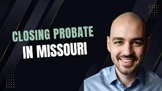 Closing a Probate Estate in Missouri: A Step-by-Step Guide for Executors