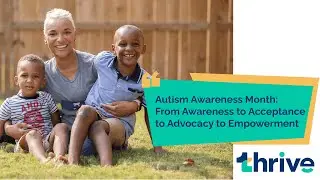 Autism Awareness Month: From Awareness to Acceptance to Advocacy to Empowerment
