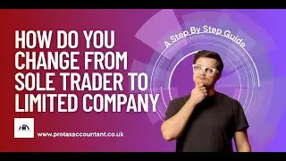 How to Change from Sole Trader to Limited Company in the UK (2025-26) | Pro Tax Accountant