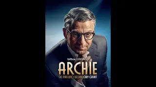 'Archie' Creative Team Talks About Rediscovering Cary Grant As Father, Son, and Husband