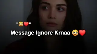 Mera Message Ignore Krnaa....🥺❤! Sad Love Status 2023 | Broken Heart Status | Sad Status |