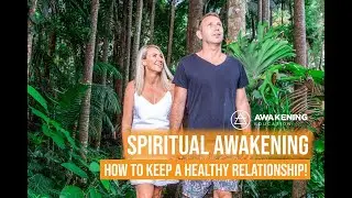 Spiritual Awakening:  How to Survive Awakening when you are in a Relationship! | PeteAndRoxy