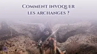 ☯ COMMENT INVOQUER LES ARCHANGES ?