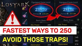 Fastest Ways To Item Level 250 In Lost Ark! BEWARE OF Those Mistakes!