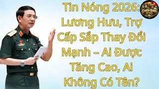Tin N&oacute;ng 2026: Lương Hưu, Trợ Cấp Sắp Thay Đổi Mạnh &ndash; Ai Được Tăng Cao, Ai Kh&ocirc;ng C&oacute; T&ecirc;n?