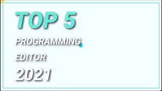 TOP 5 PROGRAMMING EDITOR 2021 | Visual Code Studio | Atom |notepad ++ | IntelliJ