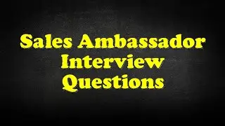 Sales Ambassador Interview Questions