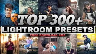 Top 300+ Lightroom Presets | Adobe Lightroom Presets Free | Best Colours Presets Of All Time Lr Edit