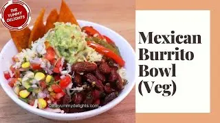 Mexican burrito bowl | homemade vegetarian burrito bowl | Mexican recipes