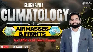 Air Masses & Fronts | Climatology | Gaurav Sir | UPSC IAS | UPSC Compass