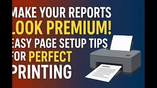 &ldquo;Make Your Reports Look Premium! Easy Page Setup Tips for Perfect Printing&rdquo;