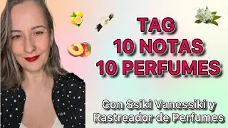 🌸TAG 10 NOTAS: 10 PERFUMES🌸 Con ​⁠@ssikivanessikiyoutube y ​⁠@RastreadordeperfumesByMiguel