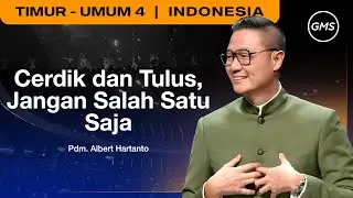 Cerdik dan Tulus, Jangan Salah Satu Saja - Pdm. Albert Hartanto (GMS Church)