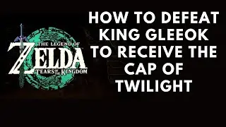 How to Defeat King Gleeok to Receive the Cap of Twilight