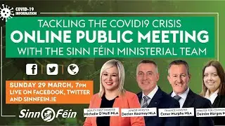 Tackling the Covid-19 Crisis - Online Public Meeting with Sinn F&eacute;in Ministers