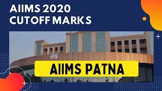 AIIMS PATNA 2020 Cutoff Marks || Neet Exam 2021