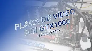 Placa de Vídeo MSI GTX1060 não liga: componentes em curto