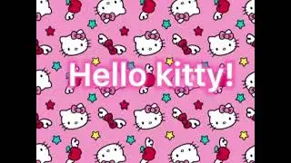 The Hello kitty theme song!!!