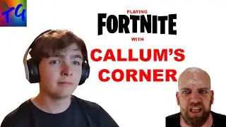 PLAYING FORTNITE WITH CALLUM'S CORNER!