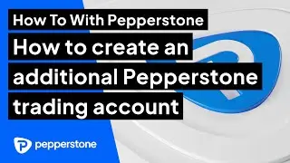 How to create an additional Pepperstone trading account