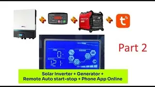 PART 2 - Generator Remote Auto Start-Stop for Off-Grid Solar Inverter+Controller+Phone app