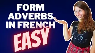 How To Form Adverbs In French ? Master It In 3 Minutes
