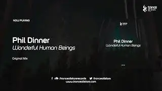 Phil Dinner - Wonderful Human Beings (Original Mix)
