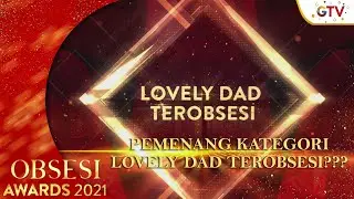 INI DIA PEMENANG KATEGORI LOVELY DAD TEROBSESI??? | OBSESI AWARD 2021
