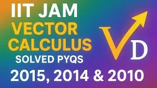 &ldquo;Don&rsquo;t Miss These Vector Calculus PYQs! IIT JAM 2015, 2014, 2010 Explained&rdquo;